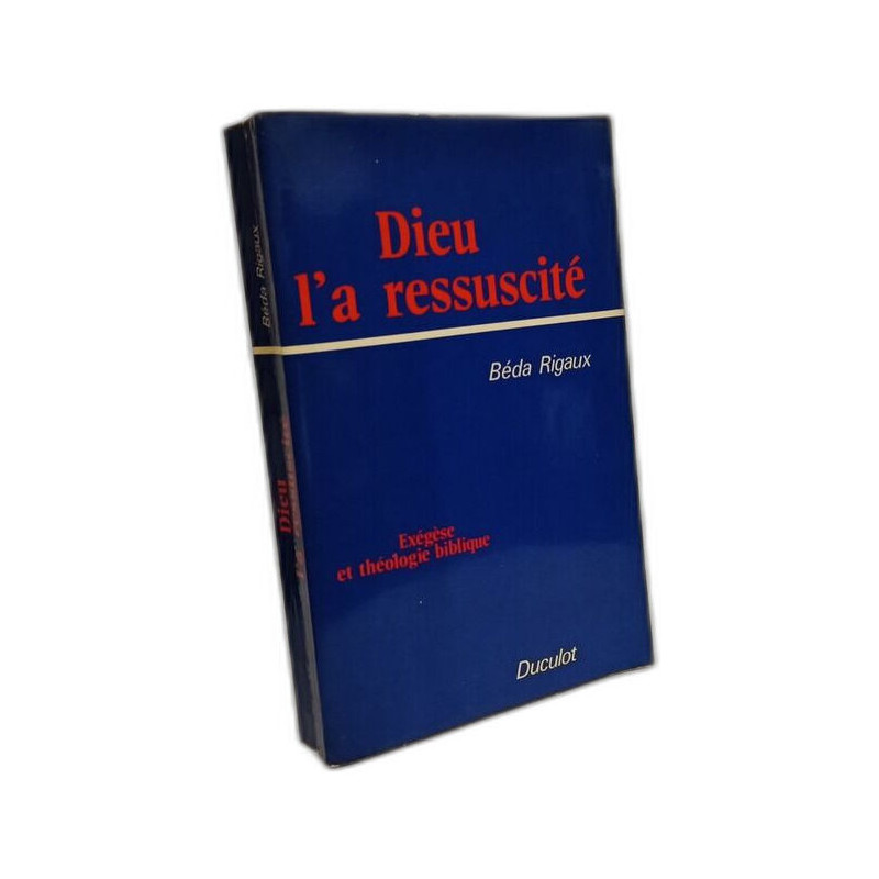 Dieu l'a ressuscité - Exégèse et théologie biblique