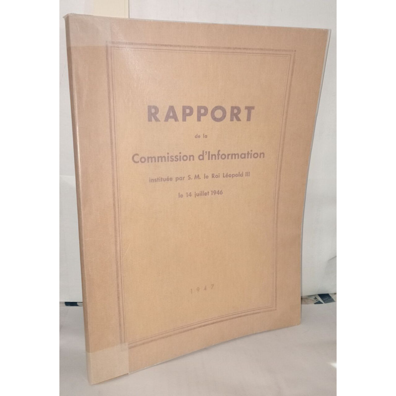 Rapport de la commission d'information instituée par S.M. le Roi...
