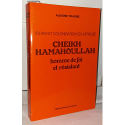 Cheikh hamahoullah : homme de foi et resistant