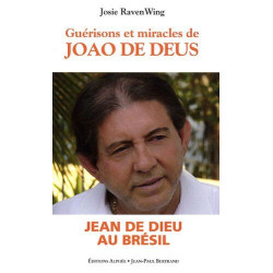 Guérisons et miracles : Oeuvre de Joao de Deus au Brésil