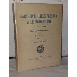 L'académie des jeux floraux et le romantisme de 1818 à 1824 Tome...