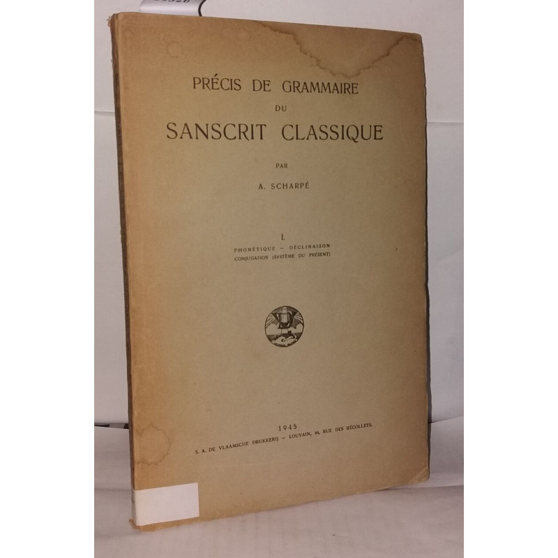 Precis de grammaire du Sanscrit Classique. Vol. I:...