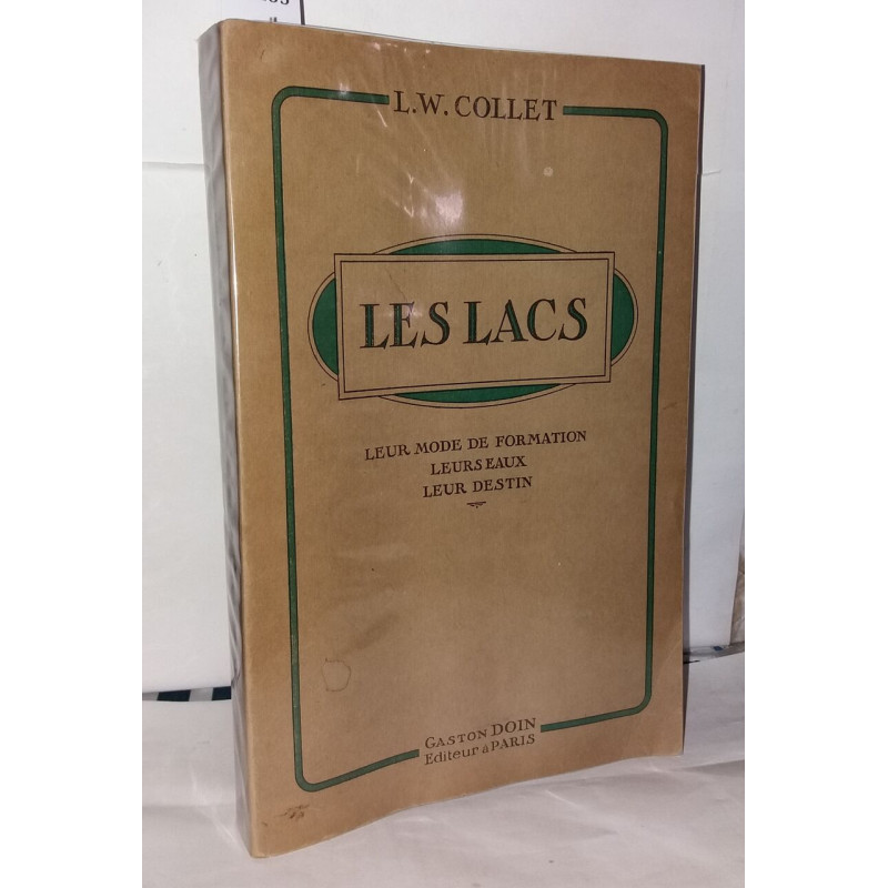 Les lacs . Leur mode de formation - Leurs eaux - Leur destin...