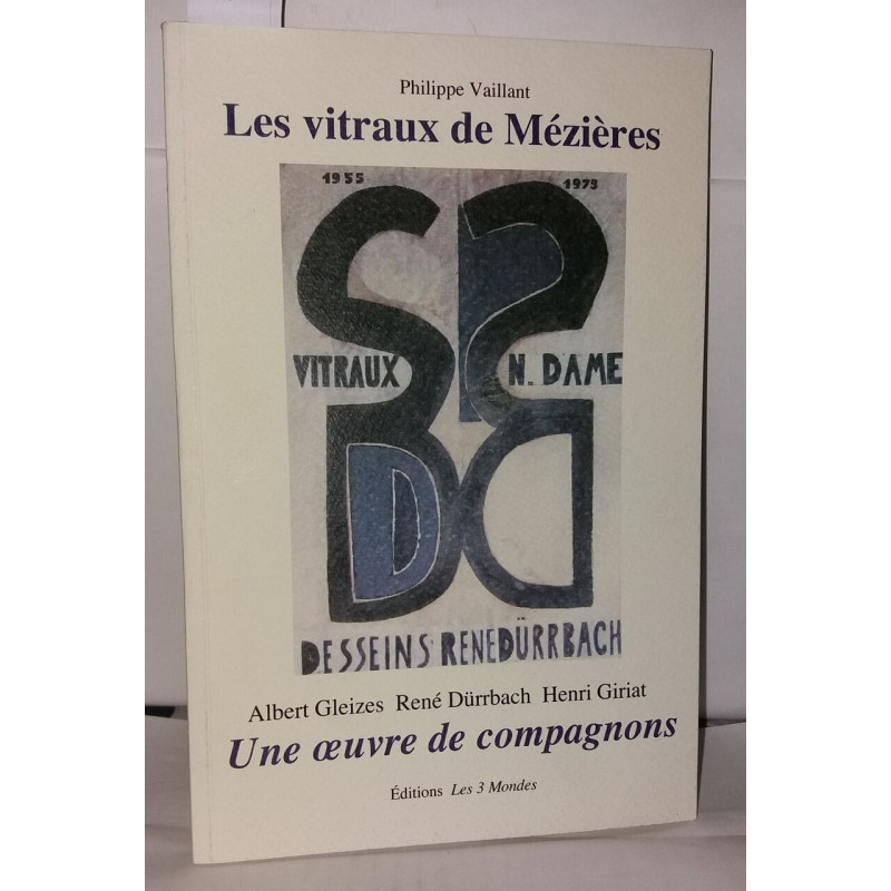 Les vitraux de Mézières. Une oeuvre de compagnons