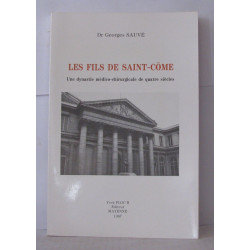 Les fils de saint-come une dynastie médico-chirurgicale de quatre...