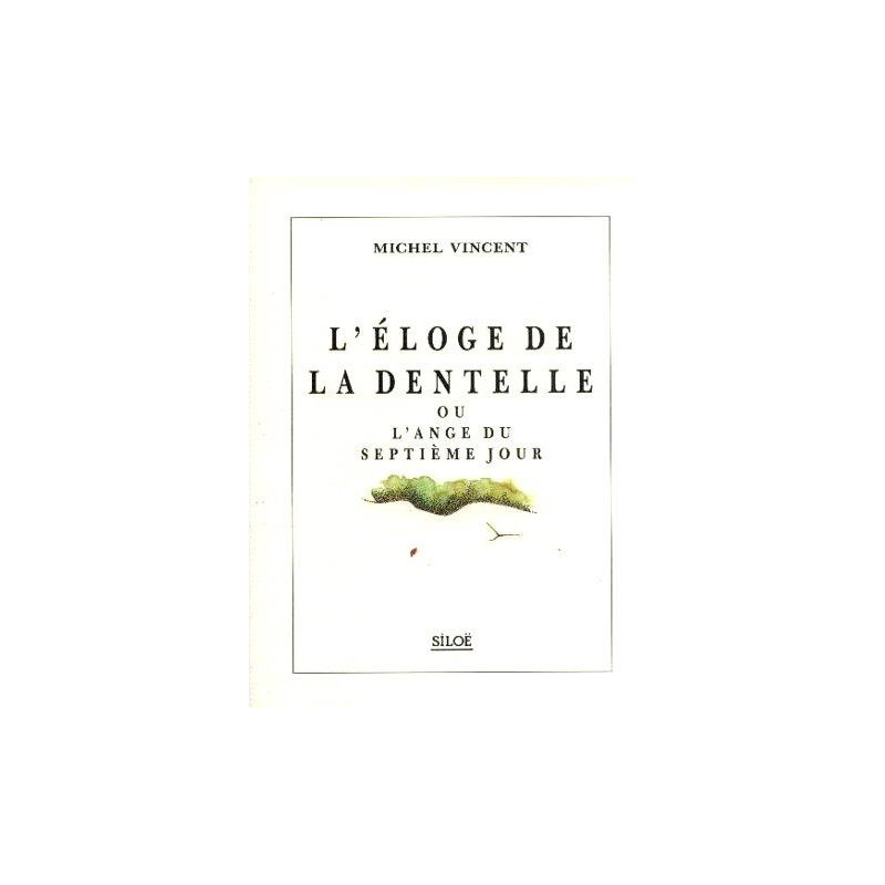 L' éloge de la Dentelle ou l'ange du jour septième jour