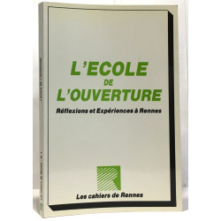L'école de l'ouverture - réflexions et expériences à Rennes