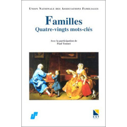 FAMILLES QUATRE-VINGTS MOTS-CLES. 1945-1995 : l'UNAF a cinquante ans
