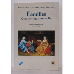 FAMILLES QUATRE-VINGTS MOTS-CLES. 1945-1995 : l'UNAF a cinquante ans