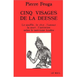 Cinq visages de la déesse : Le souffle le reve l'amour la mort...
