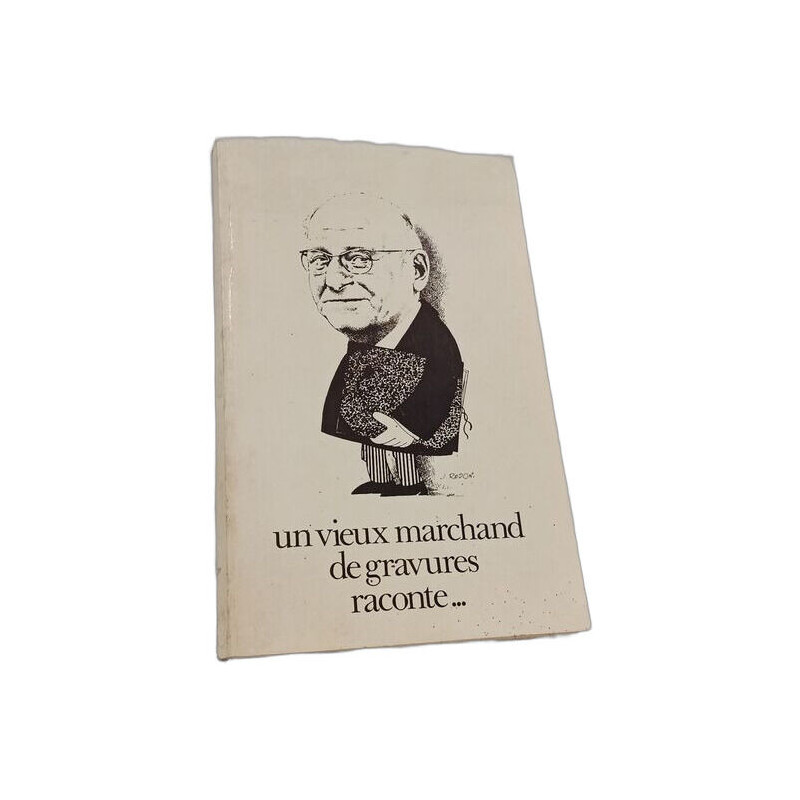 Un vieux marchand de gravures raconte