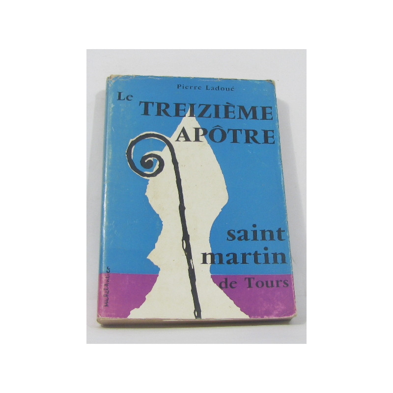 Le treizième apôtre saint martin de tours