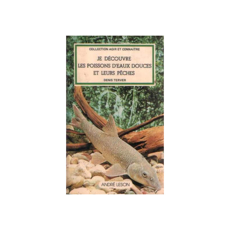 Je découvre les poissons d'eaux douces et leurs pêches (Collection...