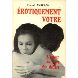 Érotiquement votre ou l'amour au pays des dollars