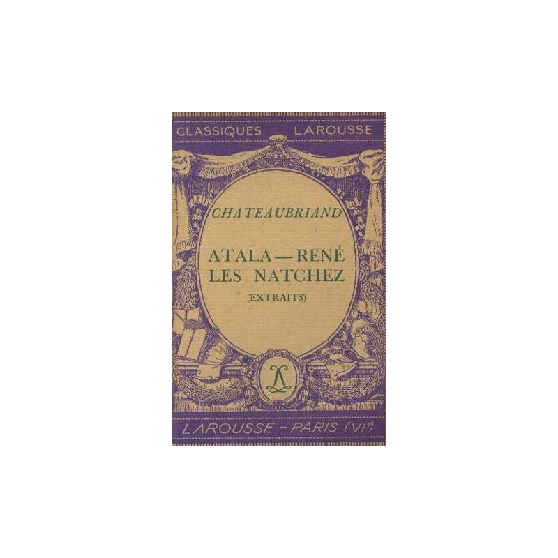 Chateaubriand. Atala - René Les natchez (extraits)