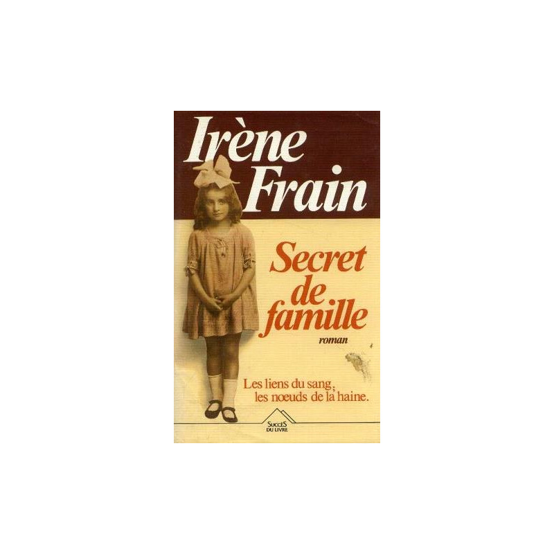 Secret de famille - les liens du sang , les noeuds de la haine