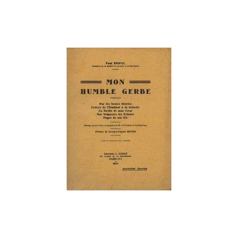 Mon humble gerbe poésies. Par les sentes fleuries. Lettres de...
