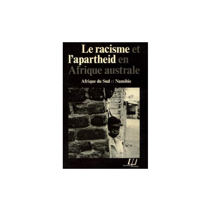 Le racisme et l'apartheid en Afrique australe Afrique du sud et...
