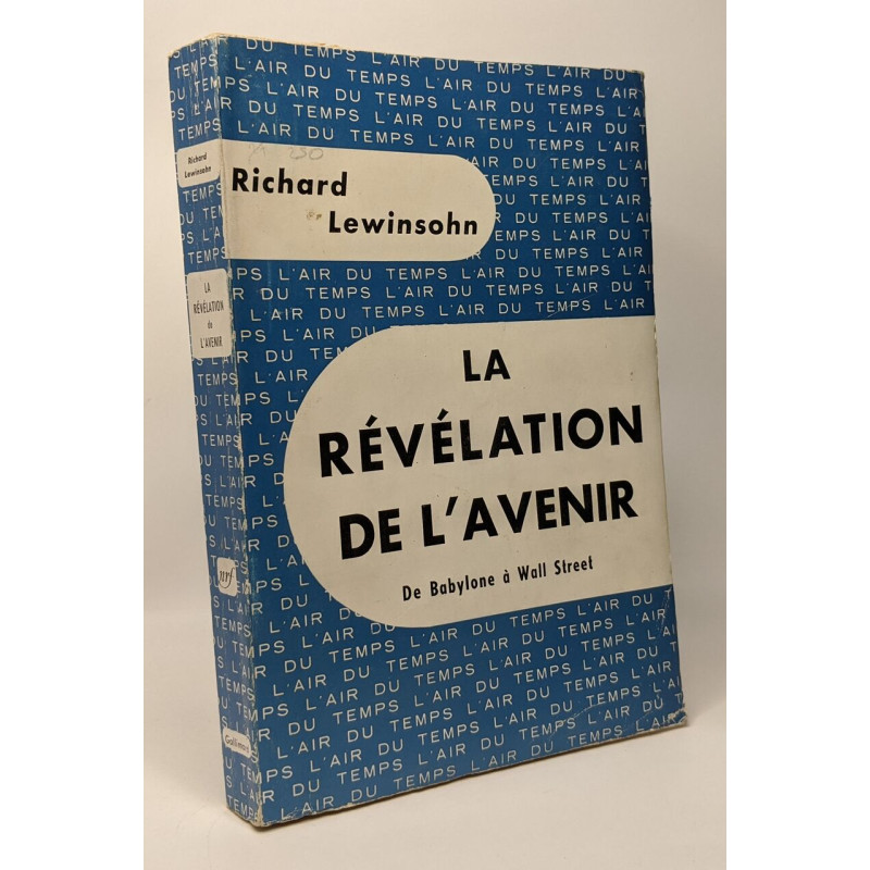 La révélation de l'avenir - de babylone à wall street