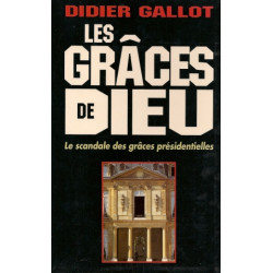 Les grâces de Dieu: Le scandale des grâces présidentielles
