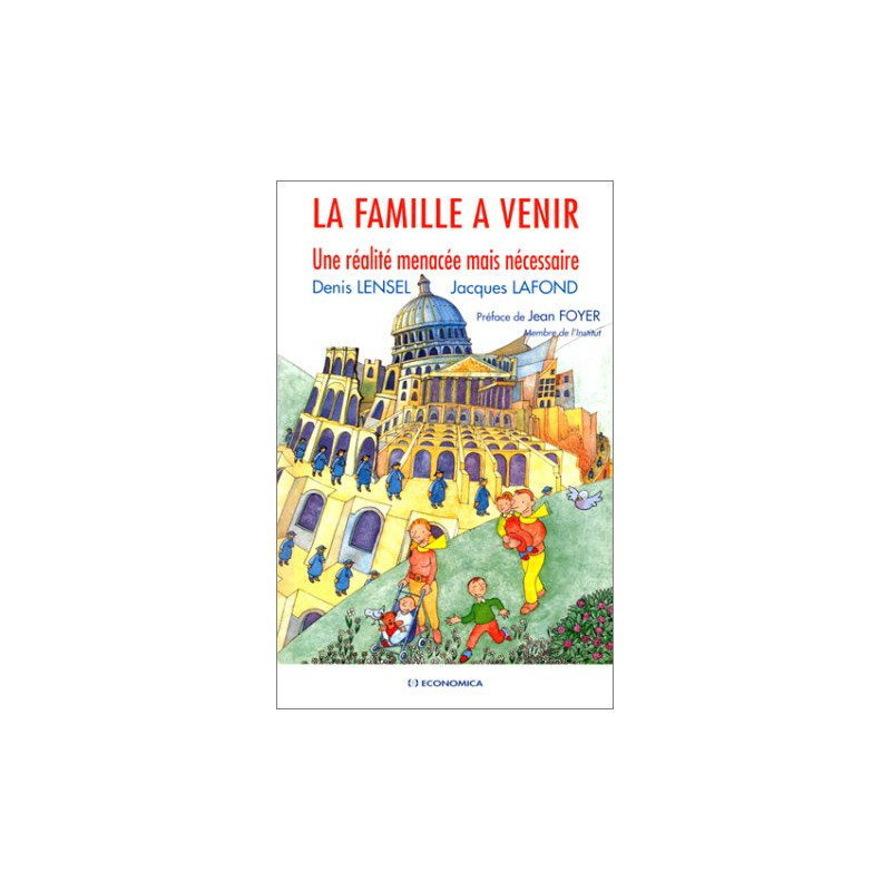 La Famille à venir. Une réalité menacée mais nécessaire