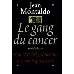 Le gang du Cancer suivi du dossier J.M Jacquemin le témoin qui accuse