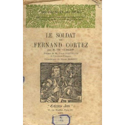 Le soldat de Fernand Cortez - préface de Louis Bertrand...