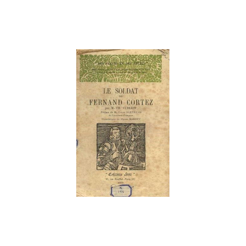 Le soldat de Fernand Cortez - préface de Louis Bertrand...