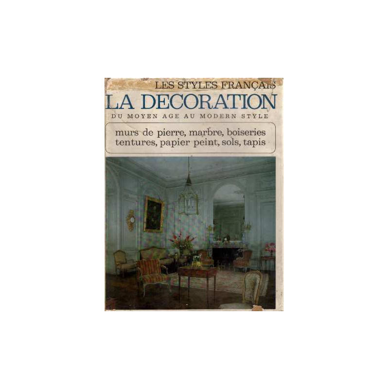 Les styles français. la décoration du moyen age au modern style