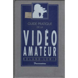 Guide pratique de la vidéo amateur