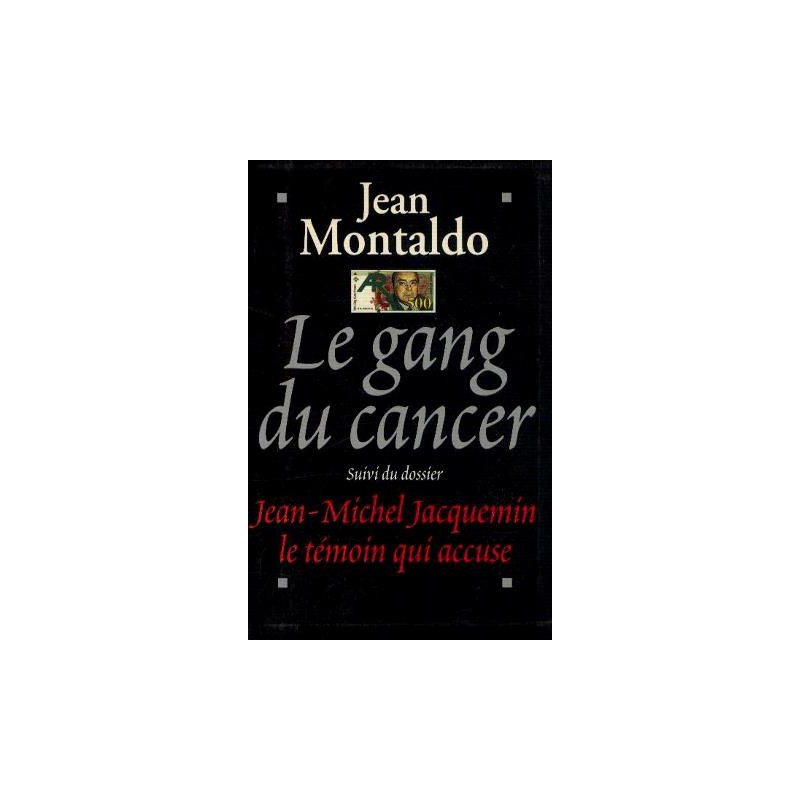 Le gang du Cancer suivi du dossier J.M Jacquemin le témoin qui accuse