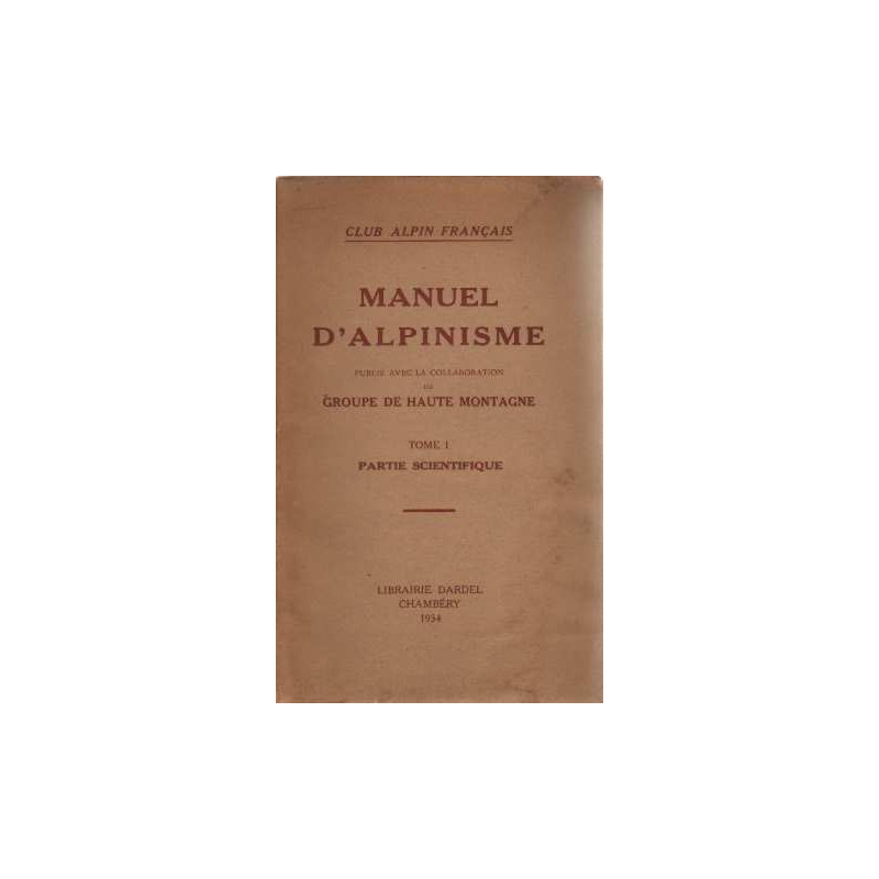 Manuel d'alpinisme tome 1: Partie scientifique