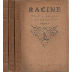 Théatre complet illustré (tomes I II III). La thébaide. ALexanbdre...