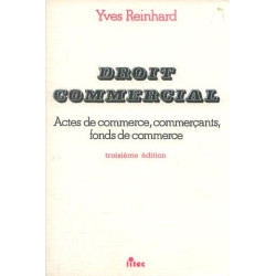 Droit commercial: (actes de commerce commerçants fonds de commerce)