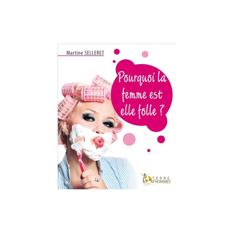 Pourquoi la femme est-elle folle