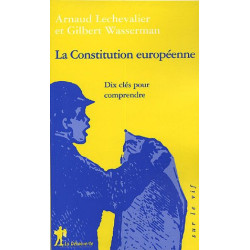 La Constitution européenne : Dix clés pour comprendre