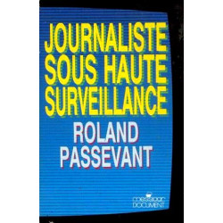 Journaliste sous haute surveillance : 1981-1987 à TF1 dans les...