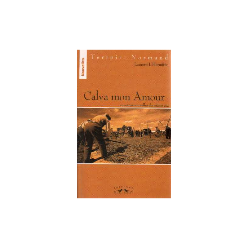 Calva mon Amour (et autres nouvelles du même cru)