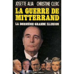 La guerre de mitterrand : la derniere "grande illusion"