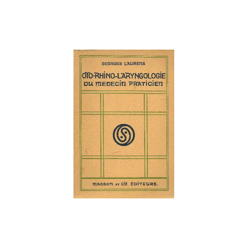 Oto-Rhino-laryngologie du médecin praticien