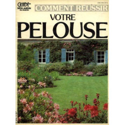 Comment reussir votre pelouse