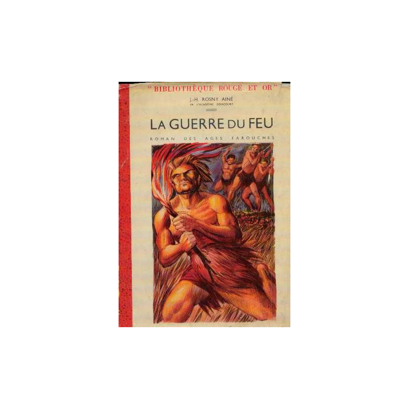 La Guerre Du Feu. Roman Des Âges Farouches
