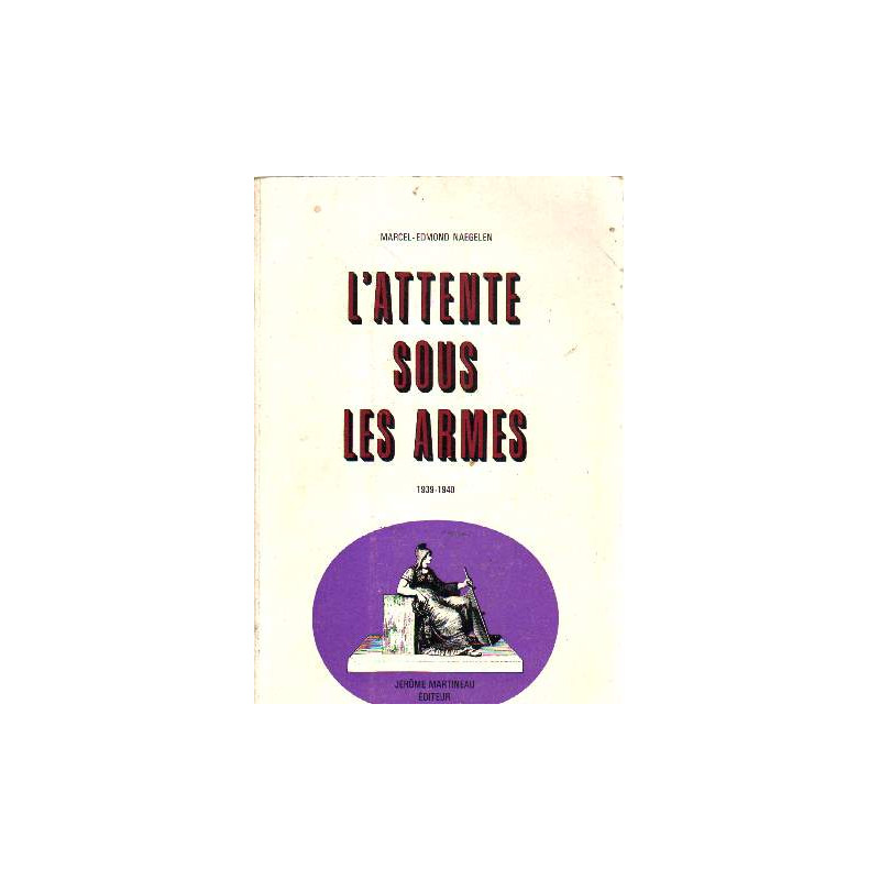 L'attente sous les armes 1939-1940