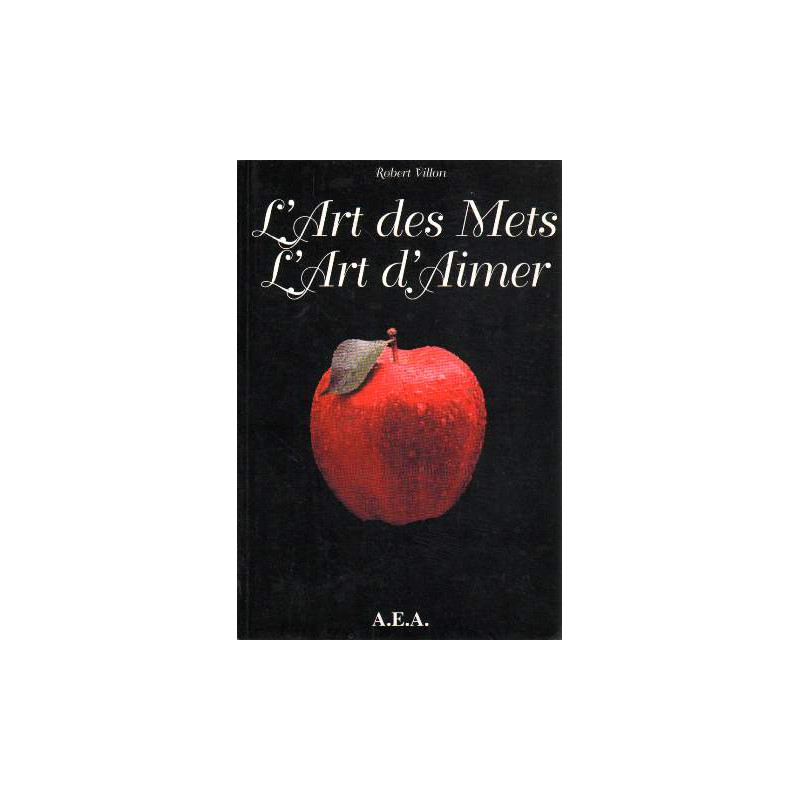 L'art des mets. l'art d'aimer