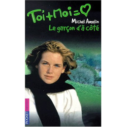 Toi + Moi tome 7 : Le Garçon d'à côté