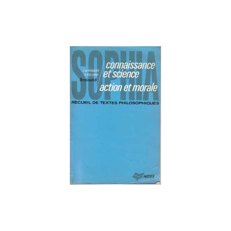 Connaissance et science action et morale recueil de textes...