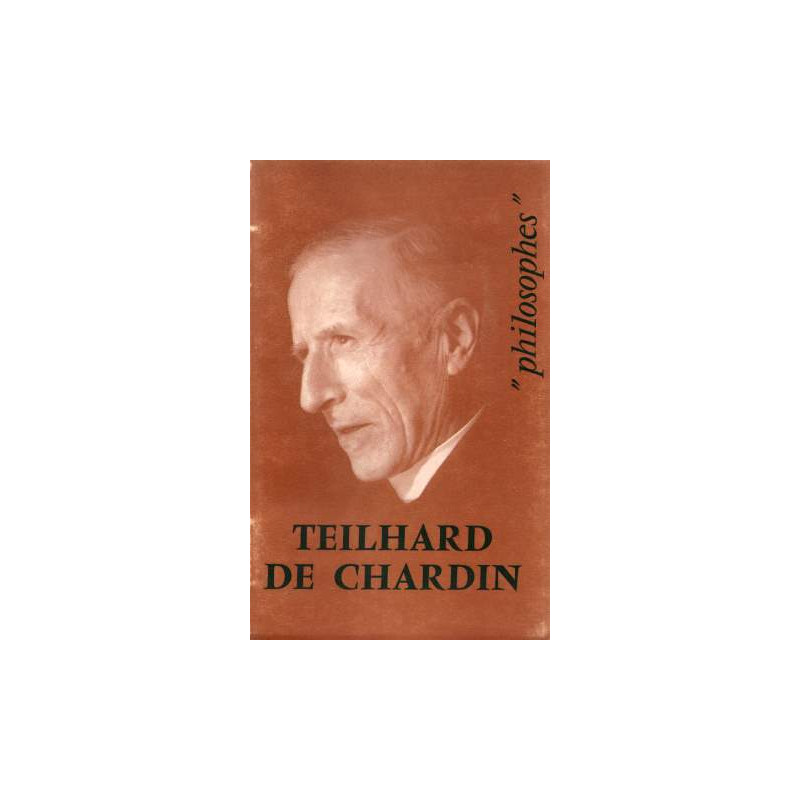 Teilhard de Chardin. sa vie son oeuvre