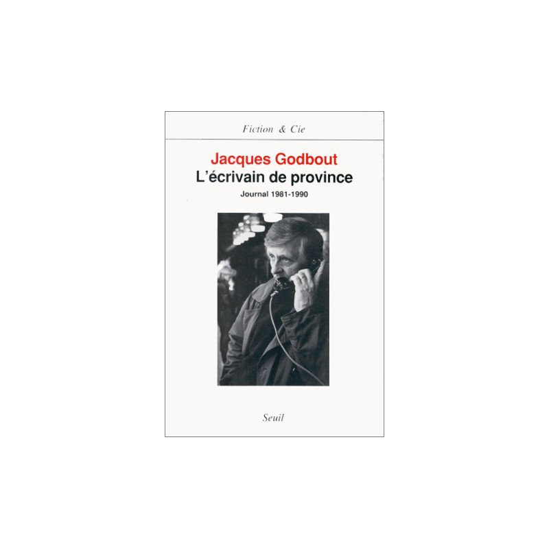 Lécrivain de province: Journal 1981-1990 (Fiction et Cie)
