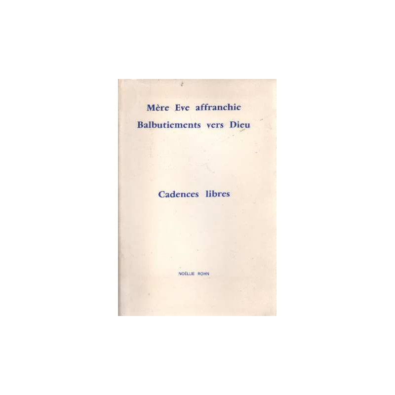 Mère Eve affranchie. Balbutiements vers Dieu. Cadences libres