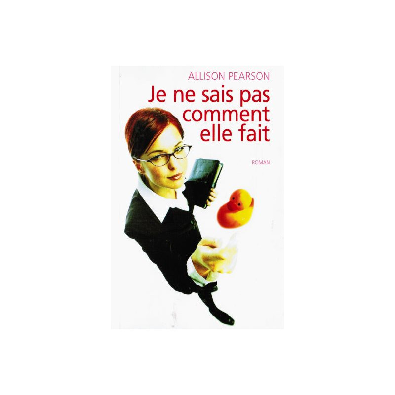 Je ne sais pas comment elle fait